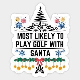 Humor Golf-Themed Christmas Saying Gift Idea  - Most Likely to Play Golf with Santa Christmas Golf Funny Sticker